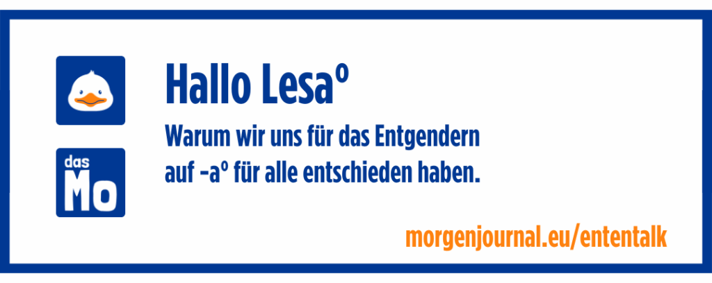 Banner: Ententalk - Hallo Lesa°. Warum wir uns für das Entgendern auf -a° für alle entschieden haben.