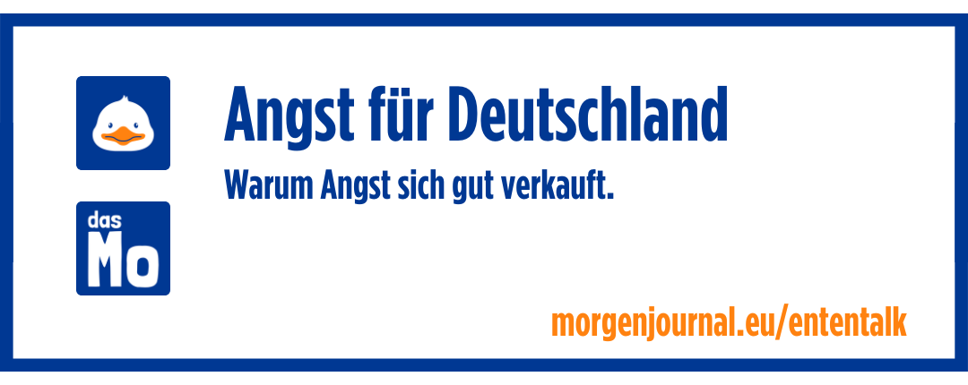 Banner Ententalk: Angst für Deutschland - Warum Angst sich gut verkauft.
