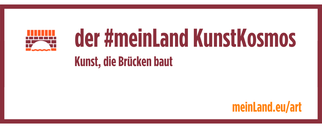 Banner: der #meinLand Kunstkosmos. Kunst, die Brücken baut.