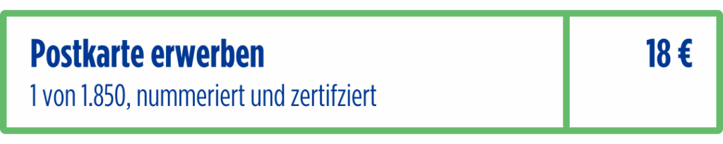 Postkarte erwerben für 18 Euro, 1 von 1.850, nummeriert und zertifiziert, Verfügbarkeit grün