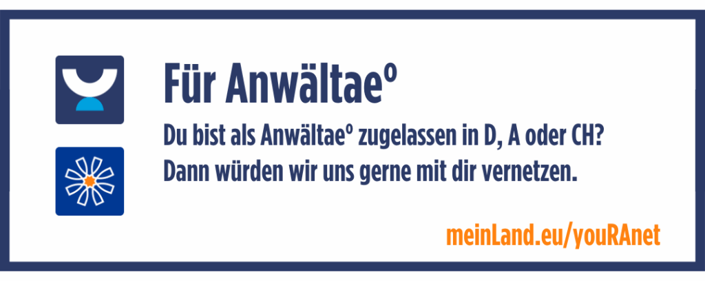 Button zum Vernetzten: Für Anwältae°. Du bist als Anwältae° zugelassen in D, A oder CH?
Dann würden wir uns gerne mit dir vernetzen. Führt zu einem sicheren Google-Formular.