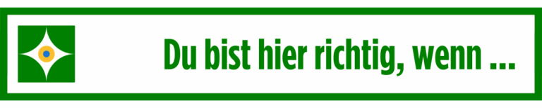 Du bist hier richtig, wenn ...