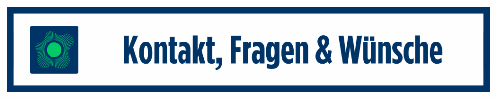Kontakt, Fragen und Wünsche