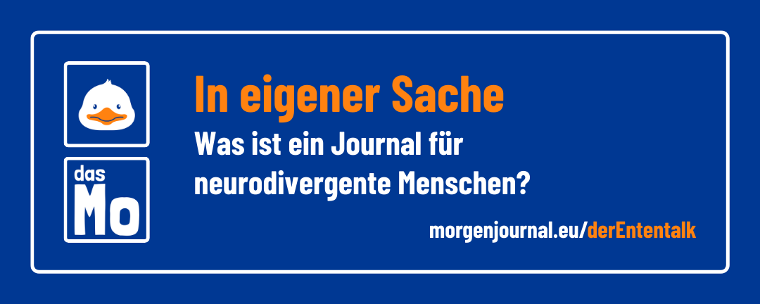 Banner: das Mo, der Ententalk: In eigener Sache - Was ist ein Journal für neurodivergente Menschen?