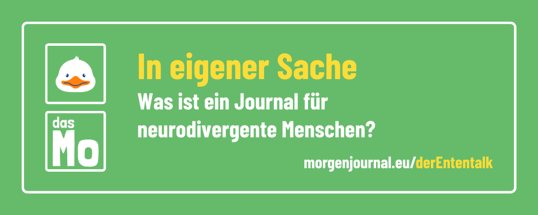 Banner: das Mo, der Ententalk: In eigener Sache - Was ist ein Journal für neurodivergente Menschen?
