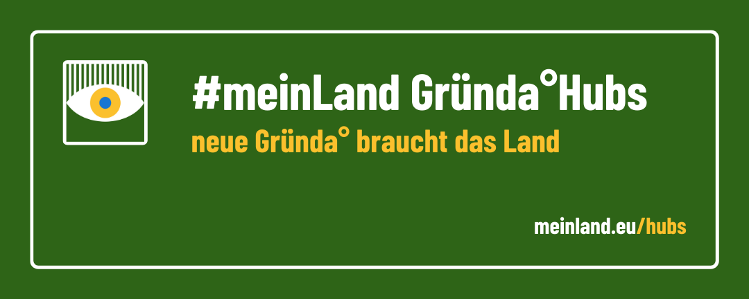 Banner: #meinLand Gründa Hubs - neue Gründa braucht das Land