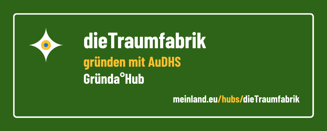 Banner: dieTraumfabrik - Gründa°Hub - gründen mit AuDHS