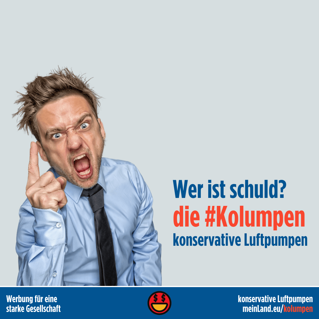 Wer ist schuld? die #Kolumpen - konservative Luftpumpen